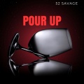 52 Savage - Pour Up (Explicit)