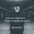 Just Get Your Nut (These Chicks Are Nuts)