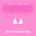 Oben ohne (NOISETIME & LION HARRIS Remix)