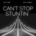 Can't Stop Stuntin' (Explicit)