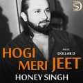 Honey Singh、Dollar D - Hogi Meri Jeet (feat. Dollar D)