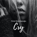 Ömer Bükülmezoğlu - Cry