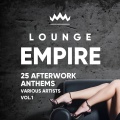Lounge Empire (25 Afterwork Anthems) , Vol. 1