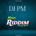 Dj PM - Mara Riddim - idioro beat