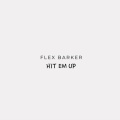 Flex Barker、Hussein Fatal - Hit Em Up (feat. Hussein Fatal)