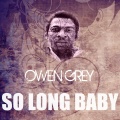 Owen Grey - So Long Baby