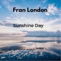 Fran London - Sunshine Day (2017 Mix)