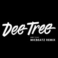 Dee Tree、Micbeatz - Don't Play (Micbeatz Remix)
