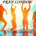 Fran London - Put Your Hands Up