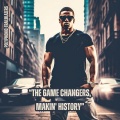 The game changers, makin' history