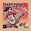 NEAT - Fast Food Kung Fu