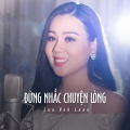 Lưu Ánh Loan - Đừng Nhắc Chuyện Lòng