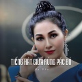 Hà Vân - Tiếng Hát Giữa Rùng Pác Bó