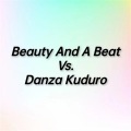 Beauty And A Beat Vs. Danza Kuduro