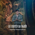 Lương Gia Huy - LK Chuyện Ba Người