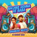 Bachke Rehna Re Baba (Jhankar Beats)