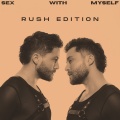 SEX WITH MYSELF (RUSH Edition) [Explicit]