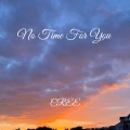No Time For You