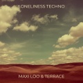 Maxi Loo、Terrace - Loneliness Techno