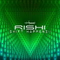 Rishi - Shift Happens!! (Original Mix)