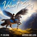 Valiant Skies (feat. Solaria)