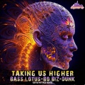 Bo Biz、Bass Lotus - Taking Us Higher (Outta My Face Remix)