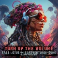 Missadventurer、Bass Lotus - Turn up the Volume (Following the Seas Remix)
