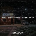 Emidon、Konflict - Kill You