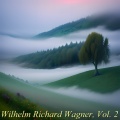 Wilhelm Richard Wagner, Vol. 2