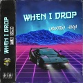 16 Cupid、Devoted Foreign - When I Drop (Explicit)