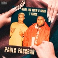 GBZIN、MC Kevin O Chris、Kroos - Pablo Escobar