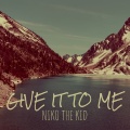 Niko The Kid - Give It to Me