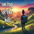 On top of the hill