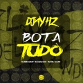 DJAY HZ、Dj ghm、Mc Meno Saaint、Mc cacau chuu、Mc Nina - BOTA TUDO (Explicit)