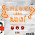 Barrios - ¿DIME QUÉ HAGO AQUÍ?