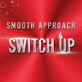 Smooth Approach - Switch Up (Explicit)