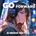 AI MUSIC MATRIX - GO FORWARD