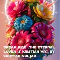 Kristian Vuljar - Dream Ride (The Eternal Lover Is Kristian Mix)
