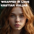 Kristian Vuljar - Wrapped In Love