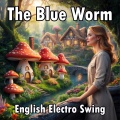 Cyborg Pop Music - The Blue Worm (English Electro Swing)