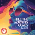 Ka.2.zU - Till the Morning Comes