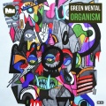 Green Mental - Organism