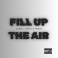 Fill Up The Air (feat. Rockie Fresh)(Explicit)