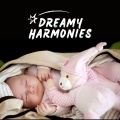 Dreamy Harmonies: Gentle Baby Lullabies