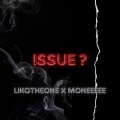 LikoTheOne、Moneeeee - ISSUE ?