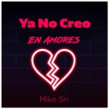 Mike Sn - Ya no creo en amores