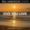 Give You Love (Wedding Piano Version)