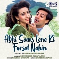 Abhi Saans Lene Ki Fursat Nahin (Lofi Mix)