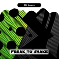 DJ Lunox - Freak To Snake