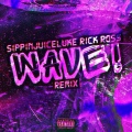 WAVE! (feat. Rick Ross)(Remix|Explicit)